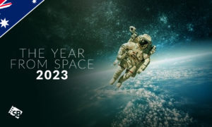How to Watch The Year From Space 2022 in Australia