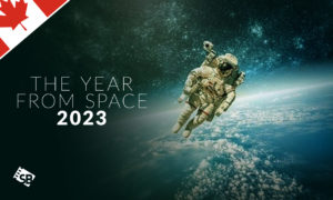 How to Watch The Year From Space 2022 in Canada