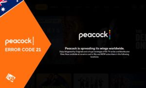 How to Fix Peacock Error Code 21 in Australia