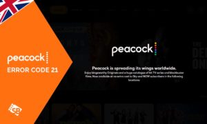 How to Fix Peacock Error Code 21 in UK