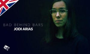 How to Watch Bad Behind Bars: Jodi Arias in UK on Lifetime