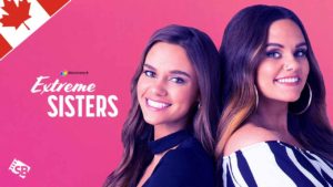 How to Watch Extreme Sisters Season 2 On Discovery+ in Canada in 2023?