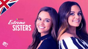 How to Watch Extreme Sisters Season 2 On Discovery+ in UK in 2023?
