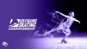 How to Watch US Figure Skating Championships 2022-2023 outside the US?