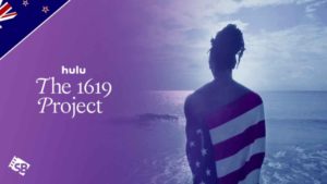 How to Watch The 1619 Project Docuseries in New Zealand on Hulu?