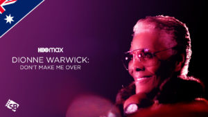 How to Watch Dionne Warwick: Don’t Make Me Over in Australia on HBO Max