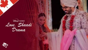 How to Watch Love Shaadi Drama on Hotstar in Canada?