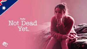 How to Watch Not Dead Yet on Hulu in Australia?