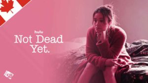 How to Watch Not Dead Yet on Hulu in Canada?