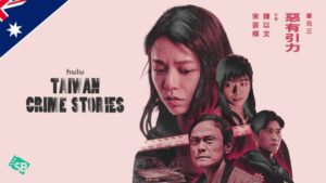 How to Watch Taiwan Crime Stories on Hulu in Australia