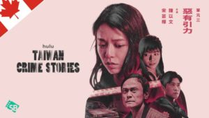 How to Watch Taiwan Crime Stories on Hulu in Canada