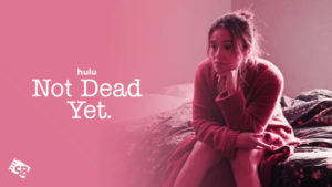 How to Watch Not Dead Yet on Hulu Outside US?