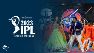 How to Watch IPL Opening Ceremony 2023 on Hotstar in USA [Easy Hack]