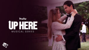 Watch Up Here Musical Series on Hulu Outside USA
