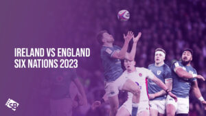 How to Watch Ireland vs England Six Nations 2023 from Anywhere on ITV