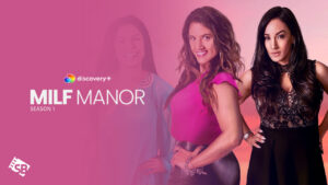 How Can I Watch MILF Manor Season 1 on Discovery Plus Outside USA?