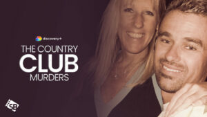 How Can I Watch The Country Club Murders on Discovery Plus in Canada?