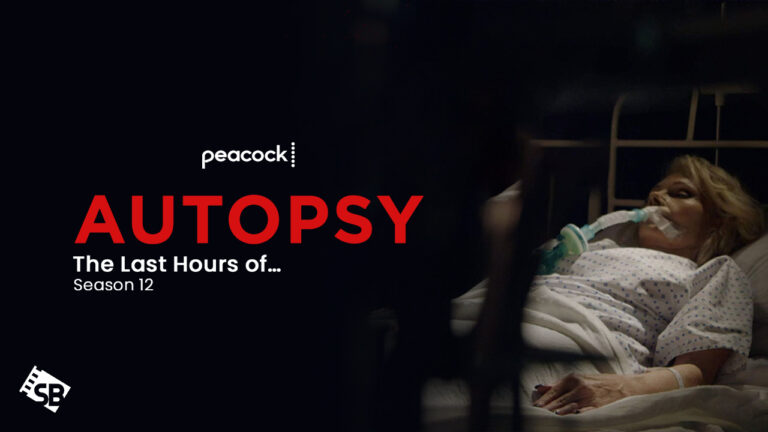 Watch-Autopsy-The-Last-Hours-of…Season-12-in-UK-on-peacock