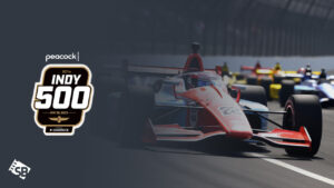 How to Watch Indianapolis 500 2023 Live in France on Peacock [Quick Hack]