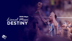 How to Watch Lionel Messi: Destiny in Australia on BBC iPlayer? [For Free]
