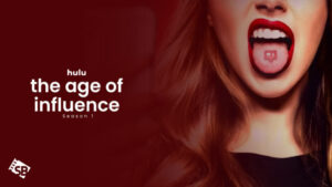 How to Watch The Age of Influence Season 1 in India on Hulu Quickly