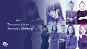 Watch Tomorrow  I’ll Be Someone’s Girlfriend in Hong Kong On Disney Plus