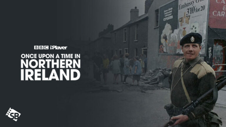 once-upon-a-time-in-northern-ireland-on-BBC-iPlayer-in Spain