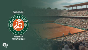 How to Watch French Open 2023 Live in New Zealand on Peacock [Quick Guide]