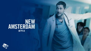 How to Watch New Amsterdam Season 4 in France on Netflix