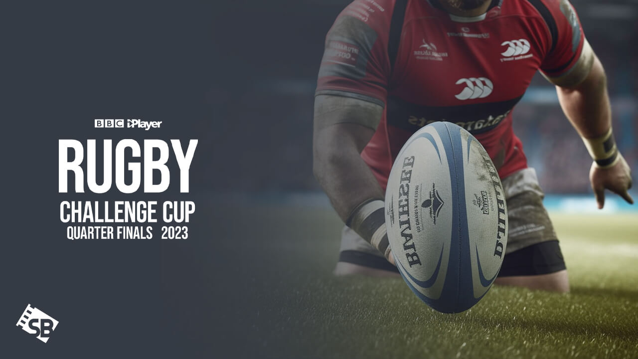 Rugby Challenge Cup 2023 Quarter Finals On BBC IPlayer SB 1 