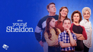 How to Watch Young Sheldon Outside Australia on Netflix