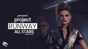 How to Watch Project Runway Season 20 Online Free in New Zealand on Peacock [Quick Guide]
