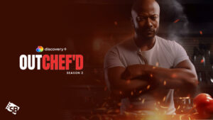 How To Watch Outchef’d Season 2 in UK on Discovery Plus?