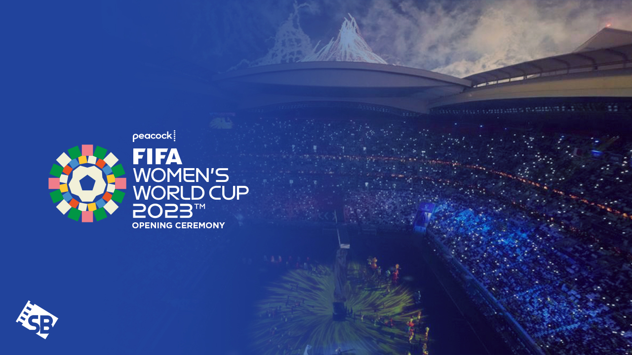Watch FIFA Women's World Cup 2023 Opening Ceremony in Australia On Peacock