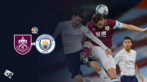 Watch Burnley vs Man City Premier League 2023 in UAE on NBC