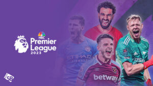 Watch Premier League 2023 in UAE On NBC