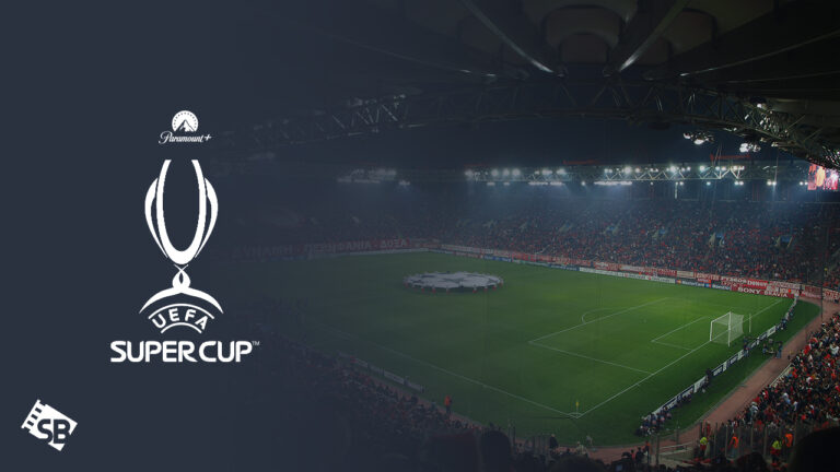 Watch-UEFA-Super-Cup-2023 Final Live Streaming in UK  On Paramount Plus