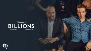 How to Watch Billions Season 7 Episode 8 outside UK on Paramount Plus