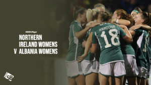 How To Watch Northern Ireland Womens v Albania Womens Outside UK on BBC iPlayer