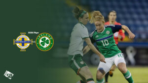 How to Watch Republic of Ireland Womens v Northern Ireland Womens in USA on BBC iPlayer