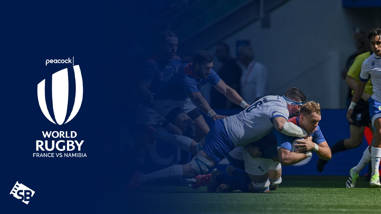 Watch France vs Namibia Rugby World Cup 2023 outside USA on Peacock