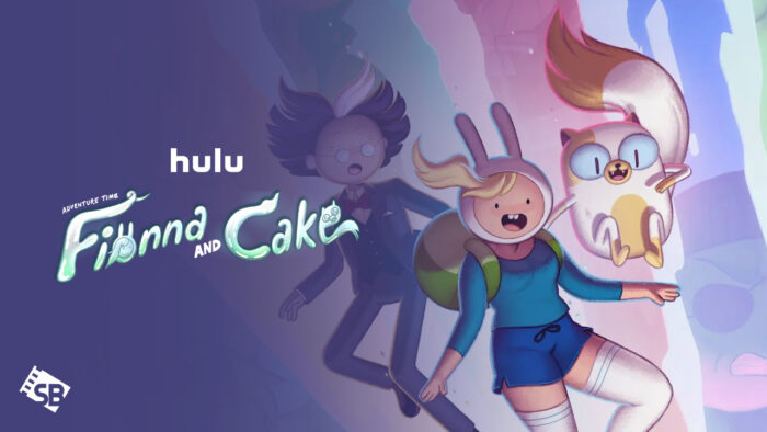 How to Watch Adventure Time: Fionna and Cake outside USA on Hulu [Freemium Way]