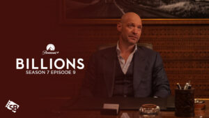 How to Watch Billions Season 7 Episode 9 outside UK on Paramount Plus