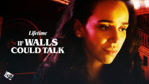 Watch If Walls Could Talk Outside USA on Lifetime