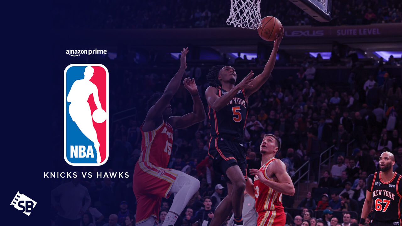 Watch Knicks vs Hawks NBA 2023 in UK on Amazon Prime.