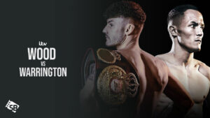 How To Watch Leigh Wood Vs Josh Warrington outside UK On ITV [Free Streaming]
