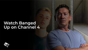 Watch Banged UP in Canada on Channel 4