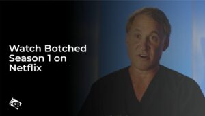 Watch Botched Season 1 outside USA On Netflix