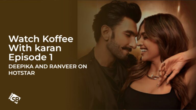 Watch Koffee With karan Episode 1 outside India [Deepika and Ranveer]