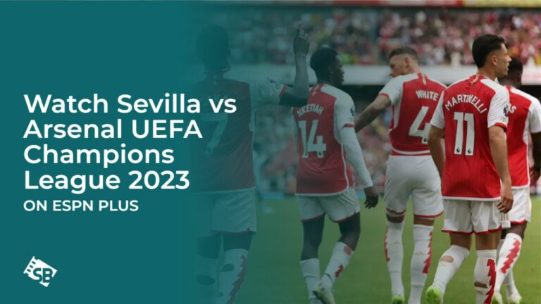 Watch Sevilla vs Arsenal UEFA Champions League 2023 in Hong Kong